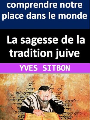 cover image of La sagesse de la tradition juive pour comprendre notre place dans le monde